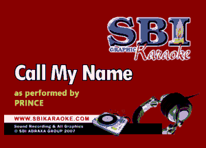 Call My Name

as performed by
PRINCE

.WWW. SBIKARAONE. COI '

HII Anita A.nO in I