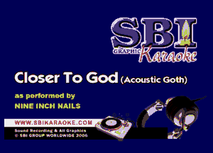 Closer To God (Acoustic sou.)

as ponotmod by
NINE INCH NAILS

.WWW. SBIMHAOKP COM 3 V

5..-... u... .1... mt. Hm.
. uncao-n nolnon-M ) m.