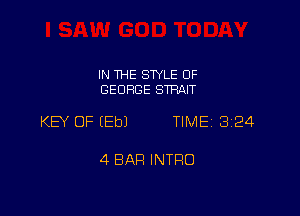IN THE SWLE OF
GEORGE STRAIT

KEY OF EEbJ TIME 3124

4 BAR INTRO