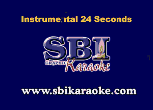 Instrumental 24 Seconds

0
,D

www.sbikaraoke.com