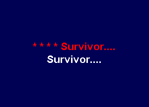 Survivor....