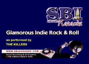 Glamorous Indie Rock 8 Roll

as ponotmod by
THE KILLERS

.WWW. SBIMHAOKP COM 3 V

sum(u. .. anus... m. ...a .
u nnuucnnmn'r.