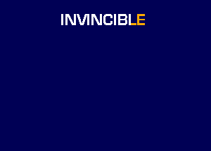 INVINCIBLE