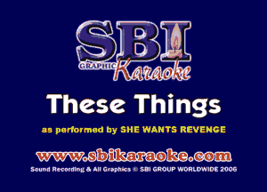 These Things

1!! performed by SHE WANTS REVENGE

Wmmo

MUM! Hmmlnua III C'Opnlc) I SUI GROUP WDHLWIDE 2905