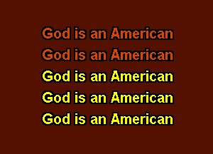 God is an American
God is an American
God is an American