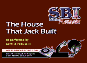 The House
That Jack Built

ox padcvmld by
ARETHA FRANKIJN