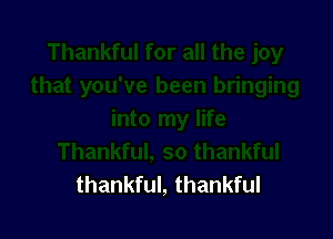 thankful, thankful