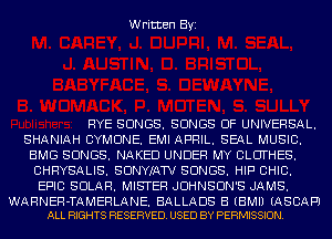Written Byi

RYE SONGS. SONGS OF UNIVERSAL.
SHANIAH CYMDNE. EMI APRIL. SEAL MUSIC.
BMG SONGS. NAKED UNDER MY CLUTHES.
CHRYSALIS. SDNYIAW SONGS. HIP CHIC.
EPIC SOLAR. MISTER JDHNSDN'S JAMS.

WARNER-TAMERLANE. BALLADS B (EMU (ASCAPJ
ALL RIGHTS RESERVED. USED BY PERMISSION.