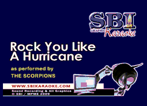 Rock You Like
A Hurricane

as performed by
THE SCORPIONS

.www.samAnAouzcoml
ad

.un- unnum- s all cup.-
a sum nun aun-