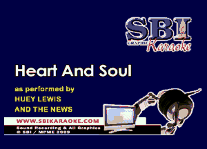 Heart And Soul

as performed by
HUEY LEWIS
AND THE NEWS

-www. SBIKARAOILCOMI D

n... mum. - nu nupmn 4
c all z nun .vuu-

'0

3