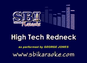 la
5a
-T.'g
ah
r5
2

x
t5

x

High Tech Redneck

as perlormed ay GEORGE JONES

www.sbikaraokecom