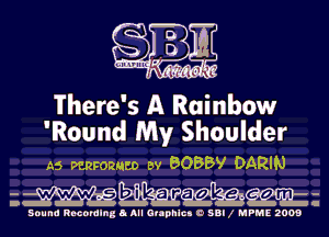 There' s A Rainbow
'Round My Shoulder

A5 mmmw av BOBBV DARIN

mwgmw

Sound Recording A All OIIphic. O SBI f MPME 2009