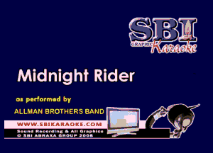 Midnight Rider

m padormcd by
ALLMAN BROTHERS BAND
.www.SBIKARAOKI',COMI

amu- nnm-In. a .u an...
o a.- ..w.x. anou- toot