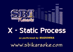 H
E
-g
a
'h
2H
1x
'

x - Static Process

as parlorm-d by M DONHl

www.sbikaraokecom