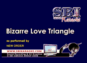 Bizarre Love Triangle

an padormcd by -
I
IE 0
7-.

NEW ORDER

.wwwsuluuougcoml

amu- nnm-In. a .u an...
o a.- ..w.x. anou- toot
