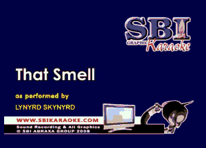 That Smell

m padormcd by
LY NYRD SKYNYRD

.wwwsuluuougcoml

amu- nnm-In. a .u an...
o a.- ..w.x. anou- toot