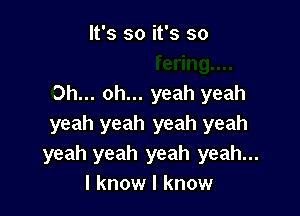 19....
Oh... oh... yeah yeah

yeah yeah yeah yeah
yeah yeah yeah yeah...
I know I know