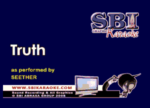 Truth

as pa rformed by
SE ETHER

.wwmsnmnnaoxszcoul

amu- nnm-In. a .u an...
o a.- ..w.x. anou- toot