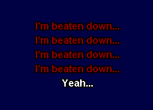 Yeah...