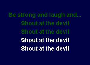 Shout at the devil
Shout at the devil