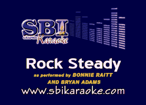 Rock Steady

u dam h BONNIE RANT
AND BRYAN ADJ!!!

WW5bikaraokacom

H
-.
-g
a
H
H
a
R