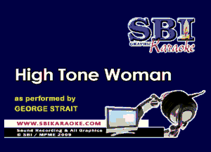 SW

High Tone Woman

as performed by
GEORGE STRAIT

-WWWJBIKAIAOIELCOH I

ymm- wnxmum. - ml ulaumg.
c anal z urn. .1qu