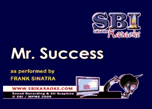 Mr. Success

as perlormed by
Li

FRANK SINATRA

.www.samAnAouzcoml

amm- unnum- s all cup...
a sum nun aun-

M