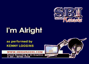 l'm Alrighi

as performed by
KENNY LOGGINS

.www.samAnAouzcoml

agun- nunn-In. s an nupuu 4
a .mf nun aun-