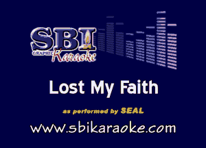 q.
q.

HUN!!! I

Lost My Faith

u pndoim-d by SEAL

www.sbikaraokecom