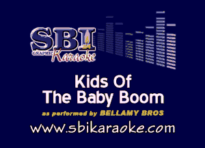 H
E
-g
'a
'h
2H
.x
m

The Baby Boom

n. pndauuod by OELLlHY BROS

www.sbikaraokecom