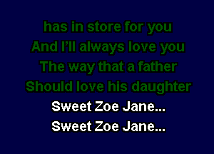 Sweet Zoe Jane...
Sweet Zoe Jane...