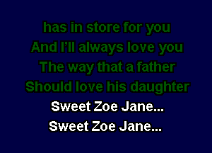 Sweet Zoe Jane...
Sweet Zoe Jane...