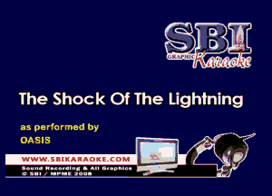 The Shock Of The Lightning

as pa rformed by

OASIS -
I
D