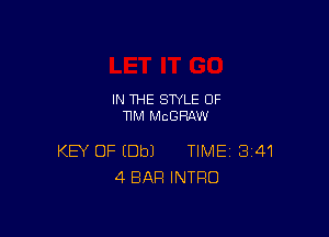 IN THE STYLE 0F
TIM MCGHAW

KEY OF (Dbl TIME 341
4 BAR INTRO