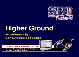 Higher Ground

aa parlormed by
RED HOT CHILI PEPPERS

I
.wwwsulunnouzcouli 0
3mm. unnum- s an 01.9.1... 4
a ...f m... 3....