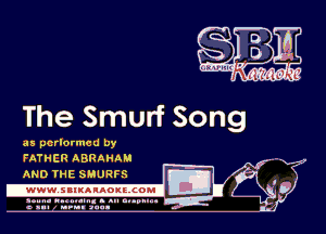 The Smurf Song
?ZTTEEEZZZKM -
LIE M

AND THE SMURFS
.www.samAnAouzcoml

amm- unnum- s all cup...
a sum nun anu-