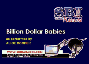 Billion Dollar Babies

33 performed by
ALICE COOPER

.www.samAnAouzcoml

amm- unnum- s all cup...
a sum nun anu-