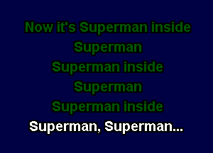 Superman, Superman...