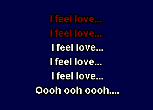 lfeel love...

I feel love...
I feel love...
Oooh ooh oooh....