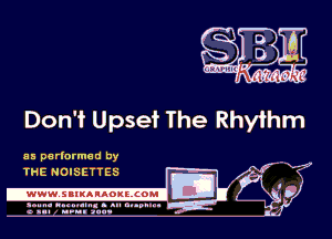 Don'f Upset The Rhythm

as parlarmed by -
I
IE 0
4

THE NOISETTES

.www.samAnAouzcoml

amm- unnum- s all cup...
a sum nun aun-