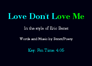 Love Don't Love Me

In the style of Eric Benet

Words and Music by BmctfPOIscy

ICBYI Fm Timei 4205