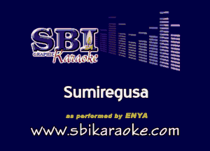 q.
q.

HUN!!! I

Sumiregusa

u poncrnna by 5810!

www.sbikaraokecom