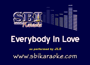 H
E
-g
'a
'h
2H
.x
m

Everybody In Love

u pidalmu! by JLS

www.sbikaraokecom