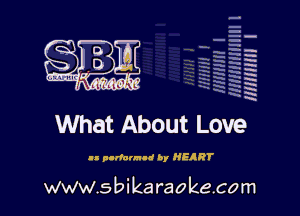 H
E
-g
'a
'h
2H
1x
'

What About Love

.- parfann-d by HEART

www.sbikaraokecom