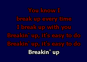 Breakin' up