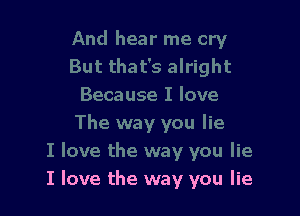 I love the way you lie