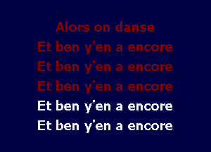 Et ben y'en a encore
Et ben y'en a encore
