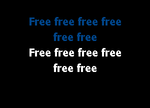 Free free free free
free free
Free free free free

free free
