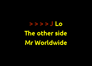 a-a-a-aIJLo

The other side
Mr Worldwide