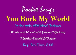 Poem Sow
You Rock My XVorld

In the style of Michael Jacknon
Words and Music by M.Jmonm.1aml
FJakimmanichUNPaym
ICBYI Em TiIDBI 508